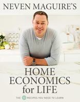 Neven Maguire's Home Economics for Life: The 50 Recipes You Need to Learn 0717180794 Book Cover