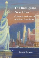 The Immigrant Next Door: Collected Stories of the American Experience 1956578692 Book Cover