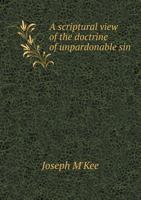 A Scriptural View of the Doctrine of Unpardonable Sin 5518934483 Book Cover