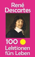 René Descartes: 100 Lektionen fürs Leben (German Edition) B0FKZFNWSX Book Cover