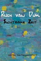 Rudi van Dijk - Sichtbare Zeit: Ausstellung in der Kulturwerkstatt Meiderich 394296161X Book Cover