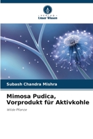 Mimosa Pudica, Vorprodukt für Aktivkohle 6206405494 Book Cover
