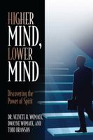 Higher Mind, Lower Mind: Discovering the Power of Spirit 1432751573 Book Cover