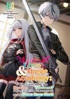 Love & Magic Academy: Who Cares about the Heroine and Villainess? I Want to Be the Strongest in this Otome Game World Vol.2 B0GQHPWML6 Book Cover