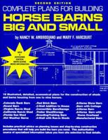 Complete Plans for Building Horse Barns Big and Small 0914327615 Book Cover