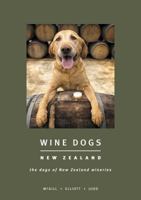 Wine Dogs: New Zealand: The Dogs of New Zealand Wineries 1921336129 Book Cover