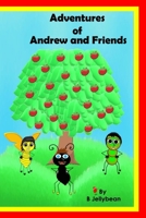 Adventures of Andrew and Friends (Exploring the ABCs: Engaging Alphabet Adventure Series) B098CW7J5Y Book Cover