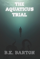 The Aquaticus Trial B0GC54B5KS Book Cover