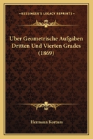 Uber Geometrische Aufgaben Dritten Und Vierten Grades (1869) 1167426126 Book Cover