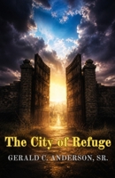 The City of Refuge: Where Justice Ends and Grace Begins B0H7NSYJDN Book Cover