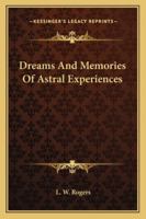 Dreams And Memories Of Astral Experiences 1425340199 Book Cover