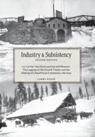 Industry and Subsistency: E. F. Cartier Van Dissel and Sawmill Phoenix; The Logging of Old-Growth Timber and the Making of a Small Farm Communit 1525510037 Book Cover