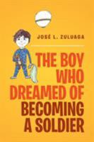 The Boy Who Dreamed of Becoming a Soldier 1524523445 Book Cover