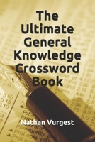 The Ultimate General Knowledge Crossword Book B088T18GW6 Book Cover
