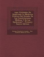 ¿que Utilidades Ha Reportado La Medicina Práctica Del Estudio De Las Constituciones Médicas Y De Las Epidemias? 027471941X Book Cover