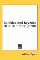 Rambles and Reveries of a Naturalist (Classic Reprint) 0548630682 Book Cover