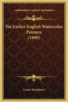 The Earlier English Watercolor Painters 1167047001 Book Cover
