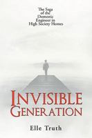 Invisible Generation: The Saga of the Domestic Engineer in High Society Homes 1543457479 Book Cover