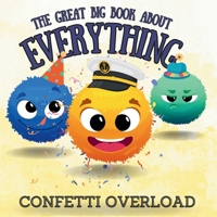 The Great Big Book about EVERYTHING: Confetti Overload (The Great Big Book about Nothing, Something and Everything) B0DQ2DTTLY Book Cover