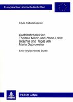 «Buddenbrooks» Von Thomas Mann Und «Noce I Dnie» (Naechte Und Tage») Von Maria Dąbrowska: Eine Vergleichende Studie 3631579705 Book Cover