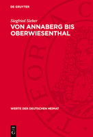 Von Annaberg Bis Oberwiesenthal: Ergebnisse Der Heimatkundlichen Bestandsaufnahme in Den Gebieten Von Elterlein, Annaberg-Buchholz, Oberwiesenthal Und 3112716825 Book Cover