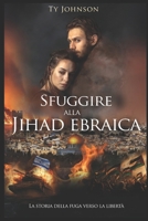 Sfuggire alla Jihad ebraica: La storia della fuga verso la libertà (Italian Edition) B0CVFQ3V1C Book Cover