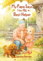 My Papa Says I am His Best Helper B0G87W7WD6 Book Cover