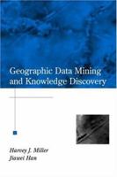 Geographic Data Mining and Knowledge Discovery (Research Monographs in Geographic Information Systems) 0415233690 Book Cover