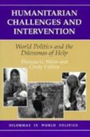 Humanitarian Challenges and Intervention: World Politics and the Dilemmas of Help 0813367999 Book Cover