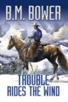Trouble Rides The Wind 1585475122 Book Cover