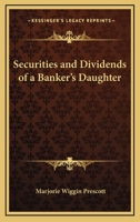 Securities and Dividends of a Banker's Daughter 1162780738 Book Cover