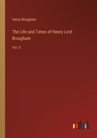 The Life and Times of Henry Lord Brougham: Vol. II 3382108046 Book Cover