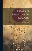 Essai Sur François De Baader... 102055763X Book Cover