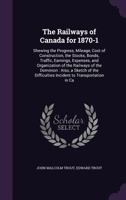 The Railways of Canada for 1870-1 1356437710 Book Cover