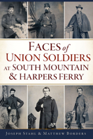 Faces of Union Soldiers at South Mountain and Harpers Ferry 1467147435 Book Cover