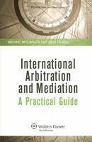 International Arbitration and Mediation: A Practical Guide 9041126104 Book Cover