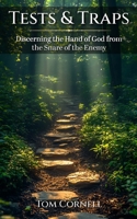 Tests & Traps: Discerning the Hand of God from the Snare of the Enemy 1969882298 Book Cover