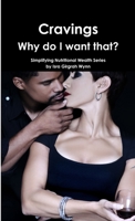 Cravings: Why Do I Want That?! 1312592362 Book Cover