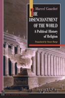 The Disenchantment of the World: A Political History of Religion 0691044066 Book Cover
