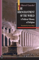 The Disenchantment of the World: A Political History of Religion 0691029377 Book Cover