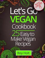 Lets Go Vegan Cookbook: 25 Easy to Make Recipes Black&white 1546693254 Book Cover