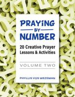 Praying By Number: Volume 2: 20 Creative Prayer Lessons & Activities 1949628051 Book Cover