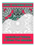 Adult Coloring Book: Intricate Patterns & Stress Free Mandalas 1519730004 Book Cover