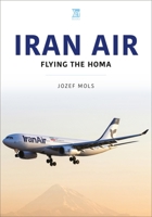 Iran Air: Flying the Homa 180282264X Book Cover