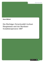 Ein flüchtiger Zwischenfall. Gerhart Hauptmann und der Breslauer Sozialistenprozess 1887 3346590534 Book Cover