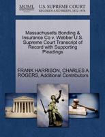 Massachusetts Bonding & Insurance Co v. Webber U.S. Supreme Court Transcript of Record with Supporting Pleadings 1270315986 Book Cover