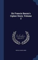 Sir Francis Bacon's Cipher Story; Volume 2 1017836426 Book Cover