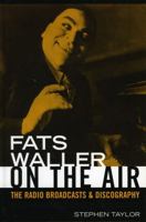 Fats Waller On The Air: The Radio Broadcasts and Discography (Studies in Jazz Series) 0810856565 Book Cover