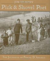 Pick-and-Shovel Poet: The Journeys of Pascal D'Angelo 0395776104 Book Cover