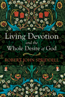 Living Devotion and the Whole Desire of God B0FD8G752G Book Cover